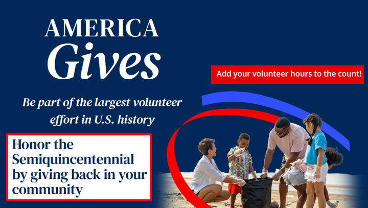 2026-02-23-America-Gives-Graphic Image of people cleaning up trash with the following message: America Gives. Be part of the largest volunteer effort in U.S. history. Honor the Semiquincentennial by giving back in your community. Add your volunteer hours to the count!