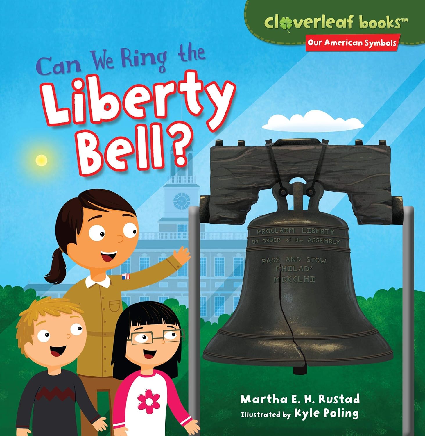 Can We Ring the Liberty Bell Can we Ring the Liberty Bell? By Martha E. H. Rustad.