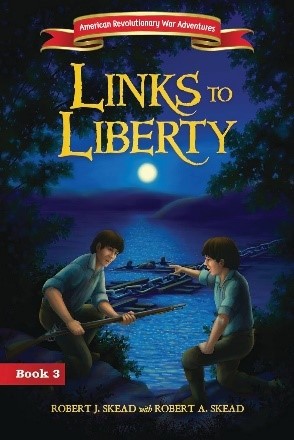 Links to Liberty Links to Liberty: American revolutionary War Adventures by Robert J. Skead with Rober A. Skead.