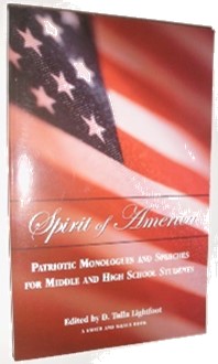 Spirit of America Spirit of America: Patriotic Monologies and Speeches for Middle and High School Students.