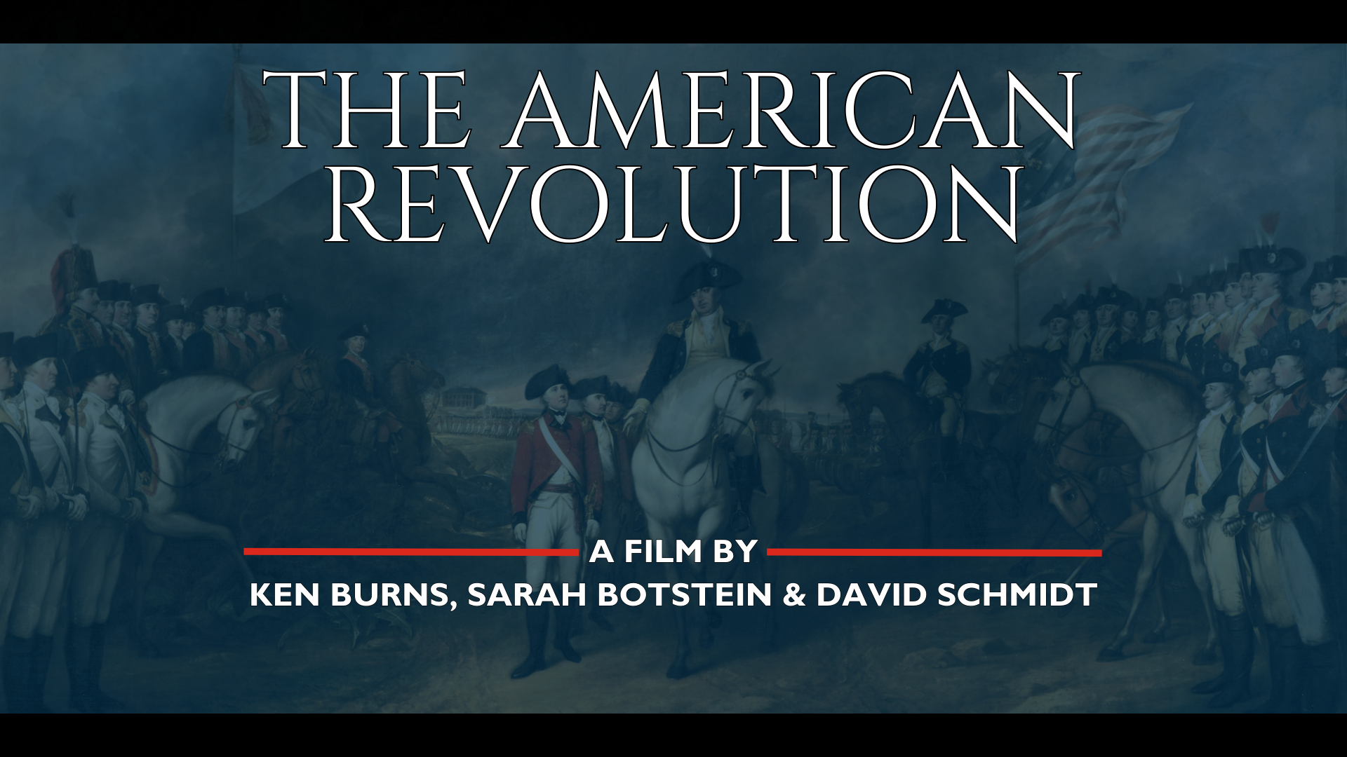 The American Revolution The American Revolution: a film by Ken Burns, Sarah Botstein, & David Schmidt.