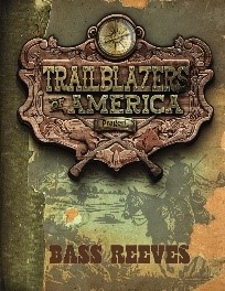 Trailblazers of America Bass Reeves Trailblazers of America Bass Reeves.