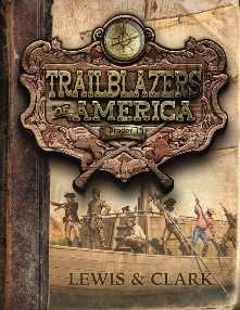 Trailblazers of America Lewis and Clark Trailblazers of America Lewis and Clark.