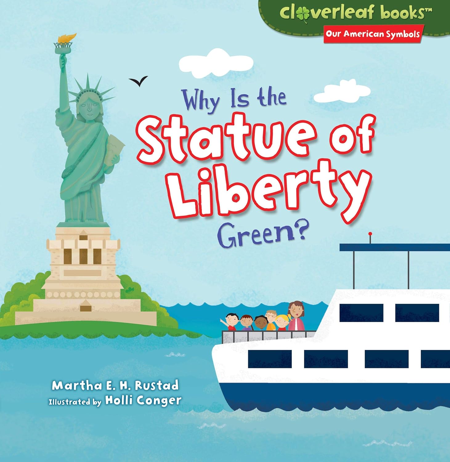 Why is the Statue of Liberty Green Why is the Statue of Liberty Green? By Martha E. H. Rustad.