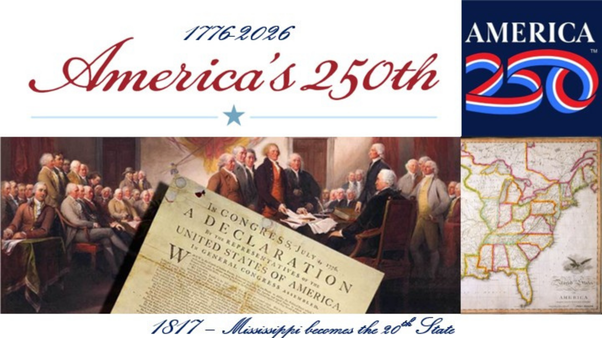 1776 to 2026 America's 250th 1776-2026 America's 250th. 1817 - Mississippi becomes the 20th state.